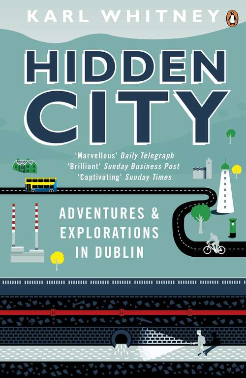 Book cover of Hidden City: Adventures and Explorations in Dublin