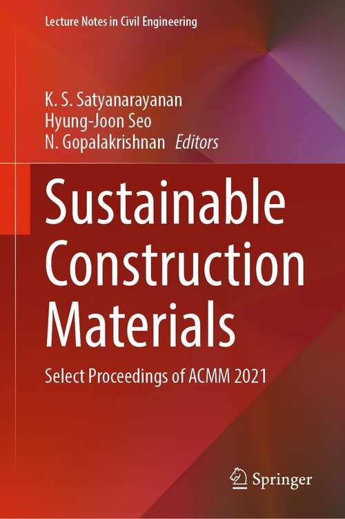 Sustainable Construction Materials: Select Proceedings of ACMM 2021 (Lecture Notes in Civil Engineering #194)