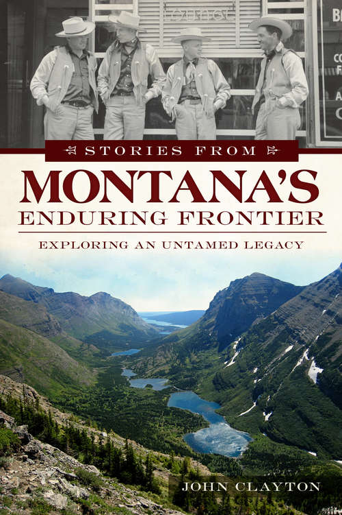 Book cover of Stories from Montana's Enduring Frontier: Exploring an Untamed Legacy