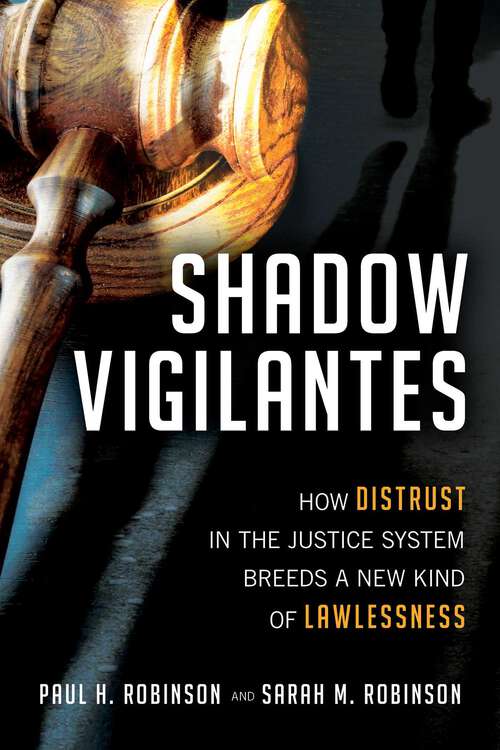Book cover of Shadow Vigilantes: How Distrust in the Justice System Breeds a New Kind of Lawlessness
