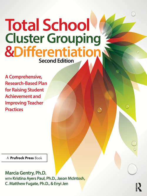 Total School Cluster Grouping and Differentiation: A Comprehensive, Research-based Plan for Raising Student Achievement and Improving Teacher Practices