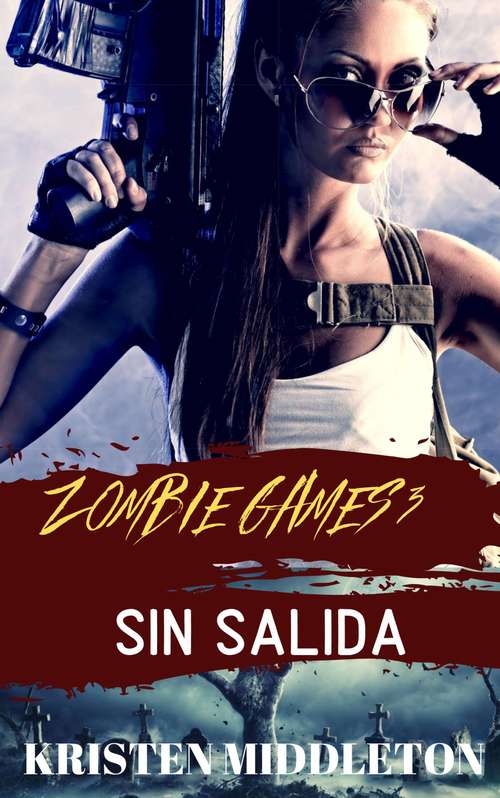 Book cover of Zombie Games (Sin Salida) Tercera Parte.