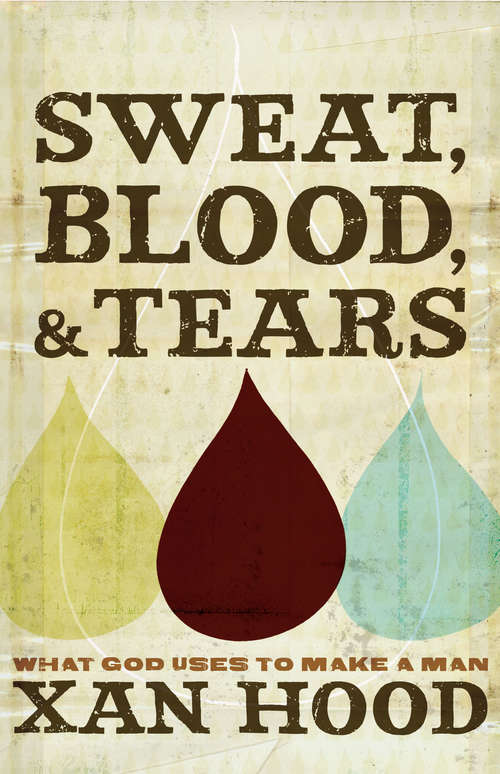 Sweat, Blood, and Tears