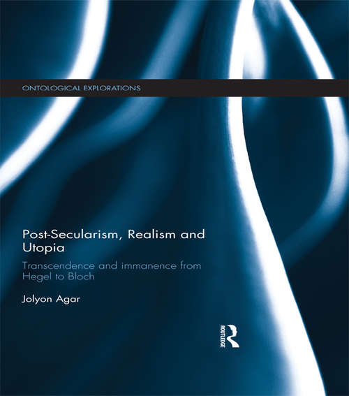 Book cover of Post-Secularism, Realism and Utopia: Transcendence and Immanence from Hegel to Bloch