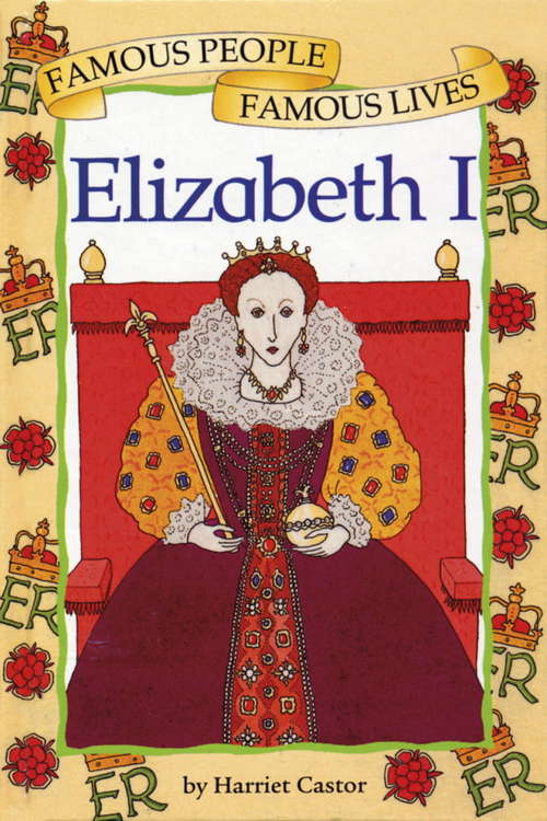 Book cover of Elizabeth I: Famous People, Famous Lives
