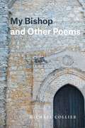 My Bishop and Other Poems (Phoenix Poets)