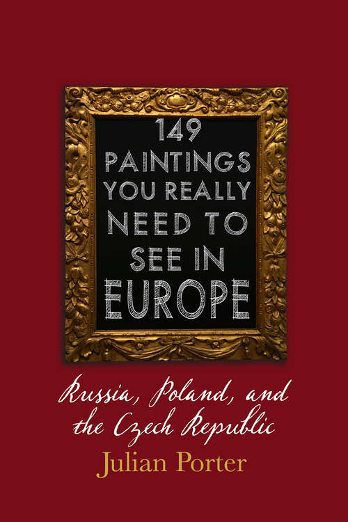 Book cover of 149 Paintings You Really Should See in Europe — Russia, Poland, and the Czech Republic