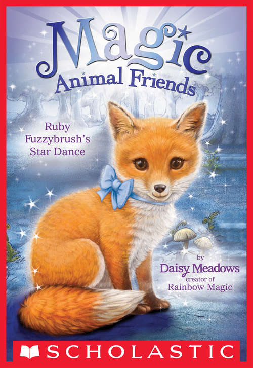 Book cover of Ruby Fuzzybrush's Star Dance (Magic Animal Friends #7)