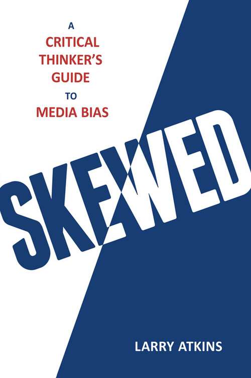 Book cover of Skewed: A Critical Thinker's Guide to Media Bias