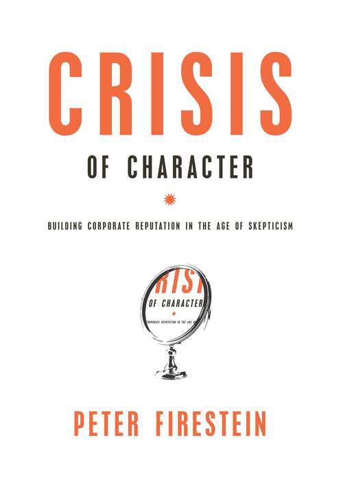 Book cover of Crisis of Character: Building Corporate Reputation in the Age of Skepticism