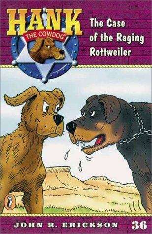 Book cover of The Case of the Raging Rottweiler (Hank the Cowdog Series, #36)