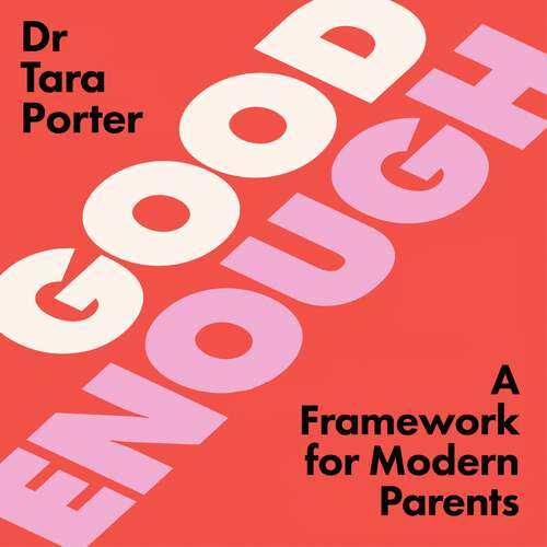 Book cover of Good Enough: Break free from the perfection trap and raise happy, self-reliant children - the new parenting guide by the Sunday Times bestselling author