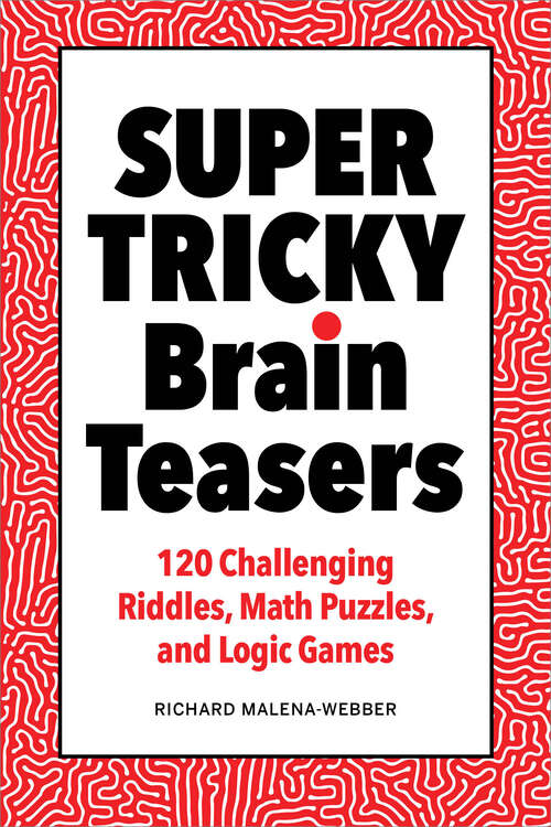 Book cover of Super Tricky Brain Teasers: 120 Challenging Riddles, Math Puzzles, and Logic Games