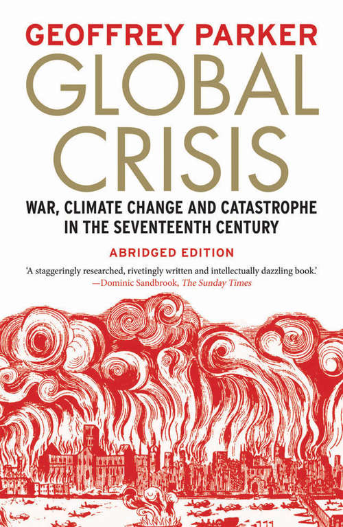 Global Crisis: War, Climate Change and Catastrophe in the Seventeenth Century - Abridged Ed.