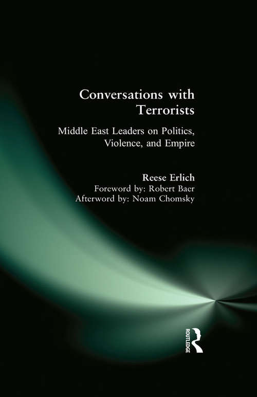 Conversations with Terrorists: Middle East Leaders on Politics, Violence, and Empire