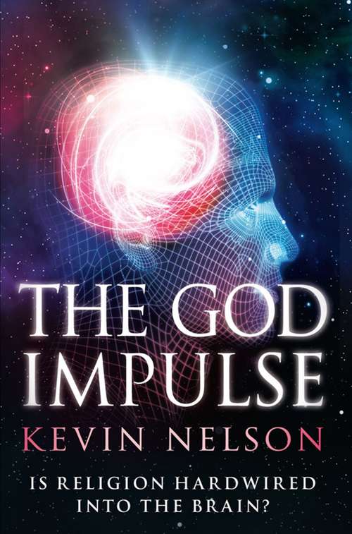 Book cover of The God Impulse: Is Religion Hardwired into the Brain?