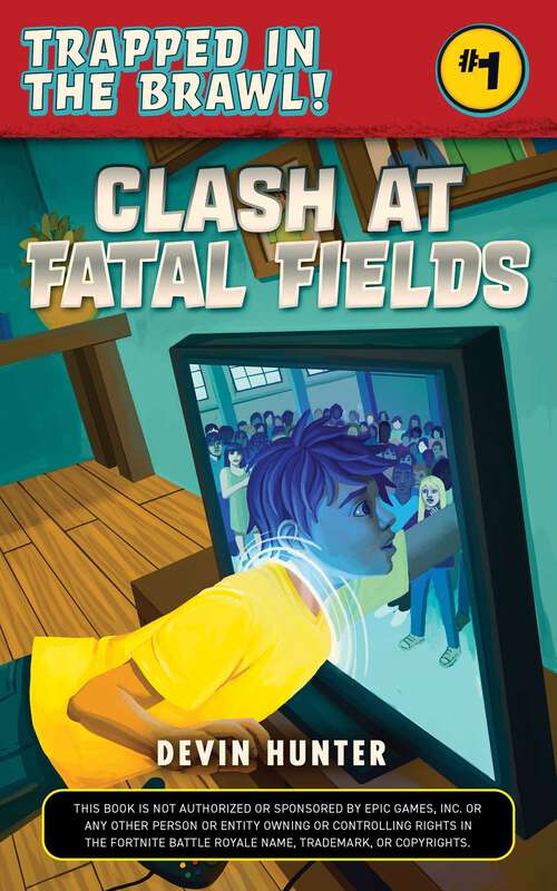 Book cover of Clash At Fatal Fields: An Unofficial Fortnite Novel (Trapped In Battle Royale)