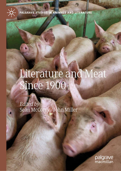 Literature and Meat Since 1900 (Palgrave Studies in Animals and Literature)
