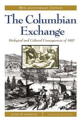 Book cover of The Columbian Exchange:Biological and Cultural Consequences of 1492, 30th Anniversary Edition