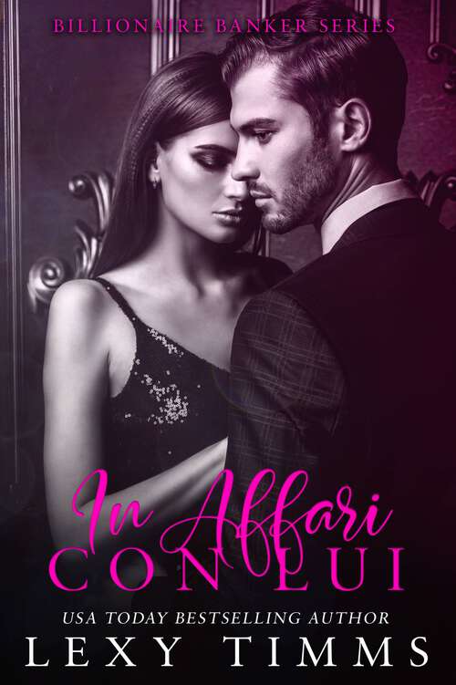 Book cover of Banking on Him.: In Affari con Lui. (Billionaire Banker Series #1)