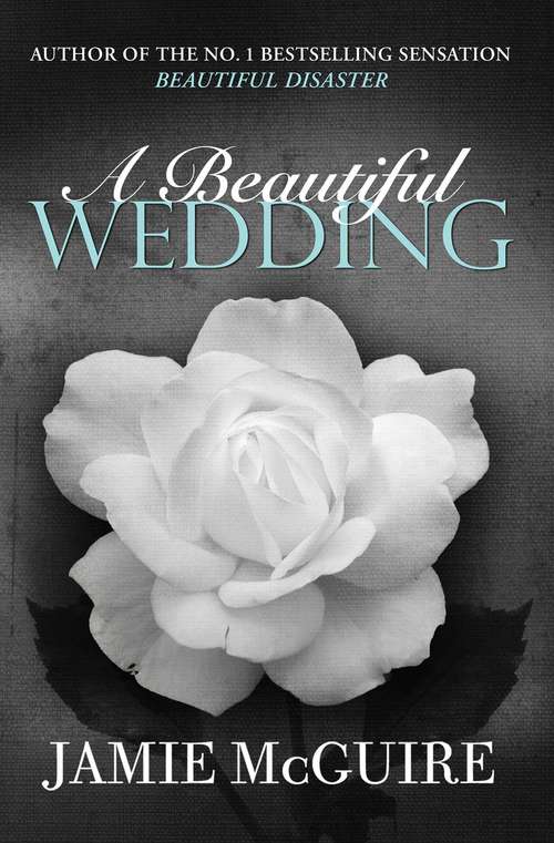 Book cover of A Beautiful Wedding: Beautiful Disaster, Walking Disaster, And A Beautiful Wedding (BEAUTIFUL SERIES)