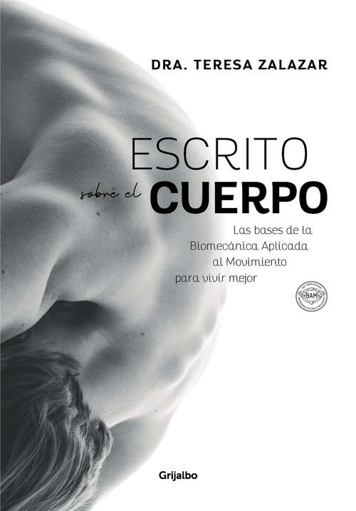 Book cover of Escrito sobre el cuerpo: Las bases de la Biomecánica Aplicada al Movimiento para vivir mejor