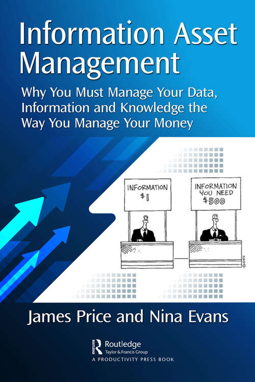 Book cover of Information Asset Management: Why You Must Manage Your Data, Information and Knowledge the Way You Manage Your Money