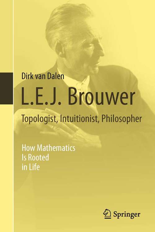 Book cover of L.E.J. Brouwer – Topologist, Intuitionist, Philosopher