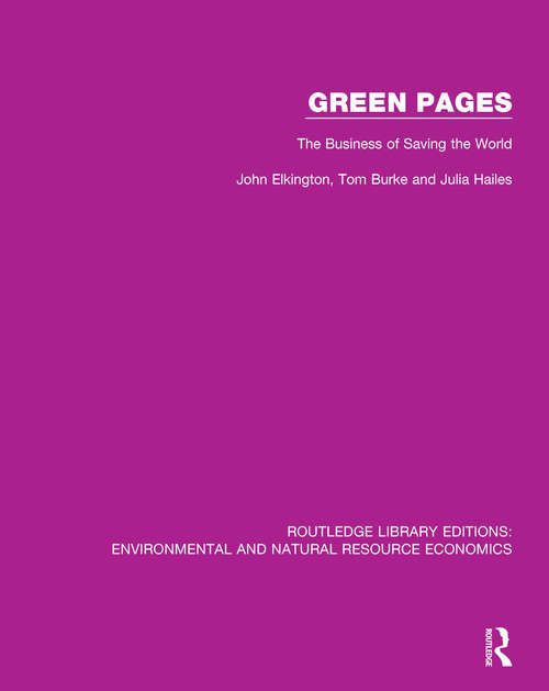 Green Pages: The Business of Saving the World (Routledge Library Editions: Environmental and Natural Resource Economics)