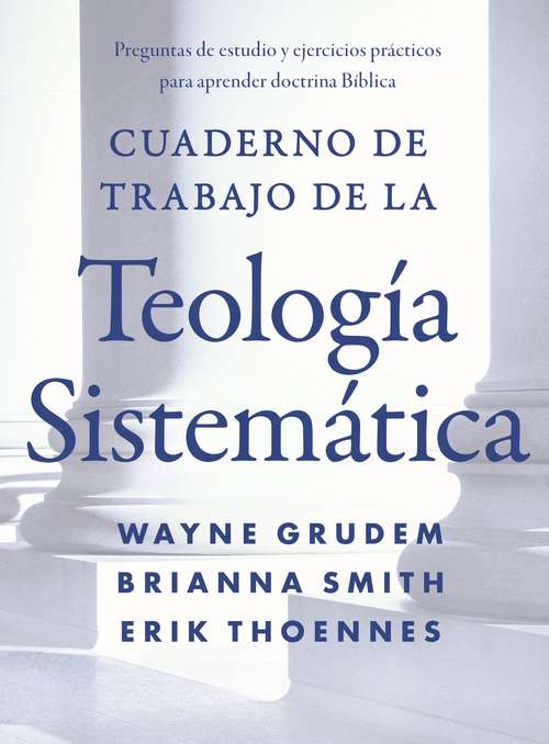Book cover of Cuaderno de trabajo de la Teología sistemática: Preguntas de estudio y ejercicios prácticos para aprender doctrina Bíblica