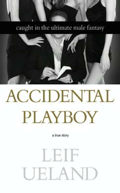 Book cover of Accidental Playboy: Caught in the Ultimate Male Fantasy
