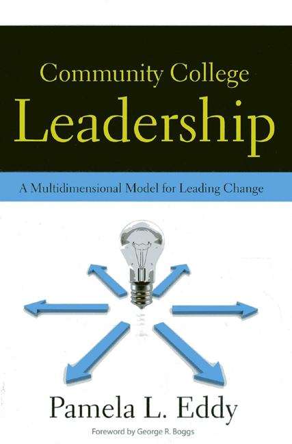 Book cover of Community College Leadership: A Multidimensional Model for Leading Change (1st Edition)