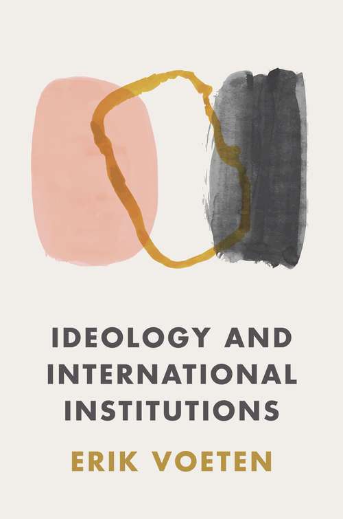 Book cover of Ideology and International Institutions