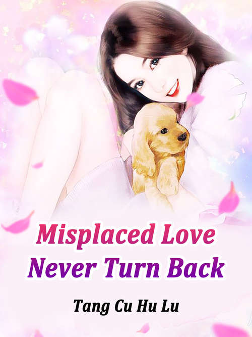 Misplaced Love, Never Turn Back: Volume 5 (Volume 5 #5)