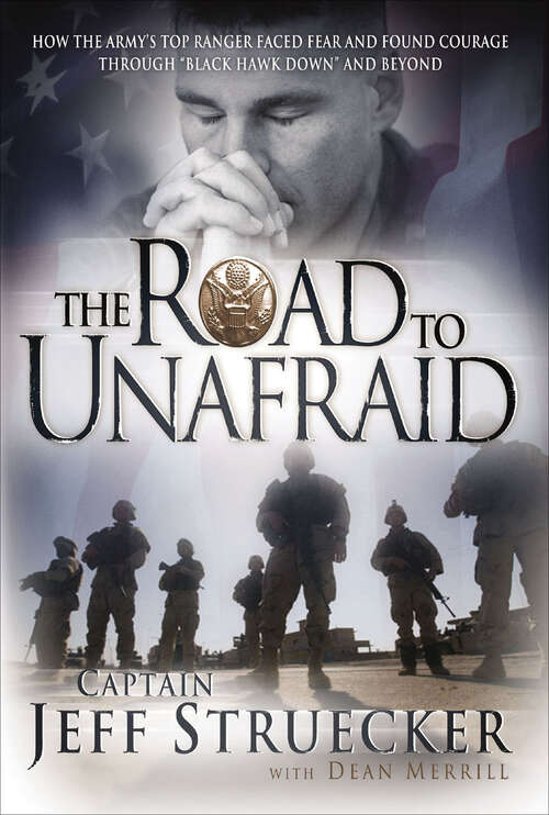 Book cover of The Road to Unafraid: How The Army's Top Ranger Faced Fear And Found Courage Through Black Hawk Down And Beyond (2)