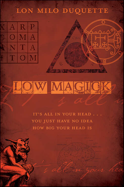 Book cover of Low Magick: It's All In Your Head ... You Just Have No Idea How Big Your Head Is