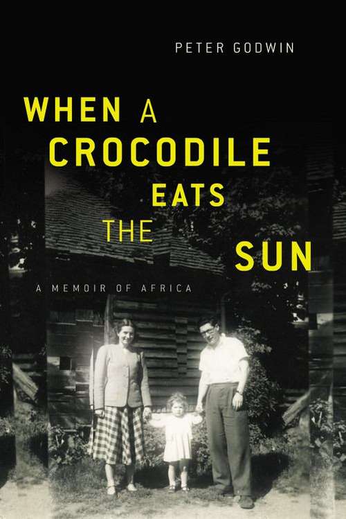 Book cover of When a Crocodile Eats the Sun: A Memoir of Africa