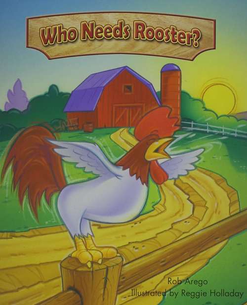 Book cover of Who Needs Rooster? (Into Reading, Level F #32)