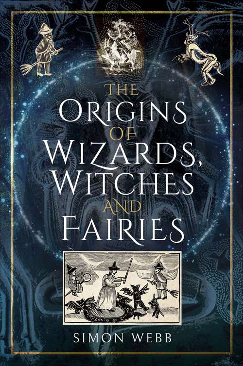 Book cover of The Origins of Wizards, Witches and Fairies