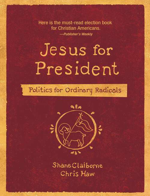 Book cover of Jesus for President: Politics for Ordinary Radicals