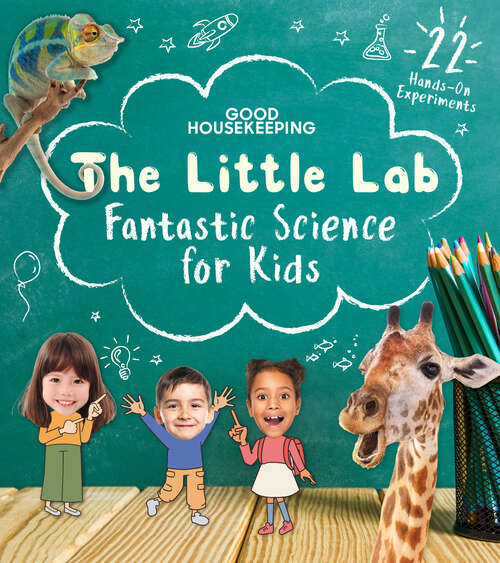 Book cover of Good Housekeeping The Little Lab: Fantastic Science for Kids