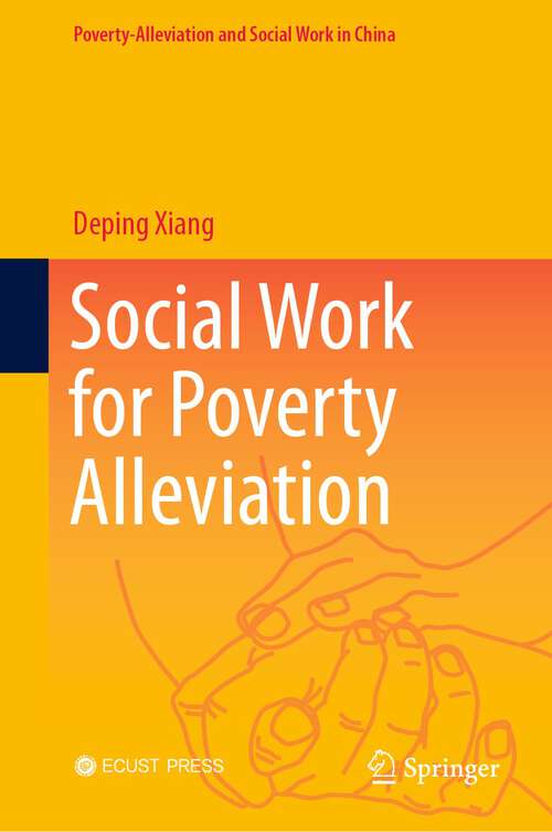 Book cover of Social Work for Poverty Alleviation (1st ed. 2023) (Poverty-Alleviation and Social Work in China)