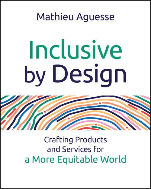 Book cover of Inclusive By Design: Crafting Products and Services for a More Equitable World