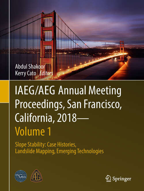IAEG/AEG Annual Meeting Proceedings, San Francisco, California, 2018 - Volume 1: Slope Stability: Case Histories, Landslide Mapping, Emerging Technologies