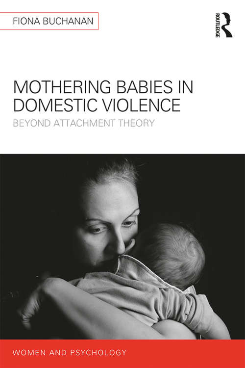 Book cover of Mothering Babies in Domestic Violence: Beyond Attachment Theory (Women and Psychology)