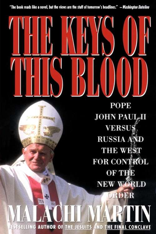 Book cover of The Keys of This Blood: Pope John Paul II vs. Russia and the West for Control of the New World Order