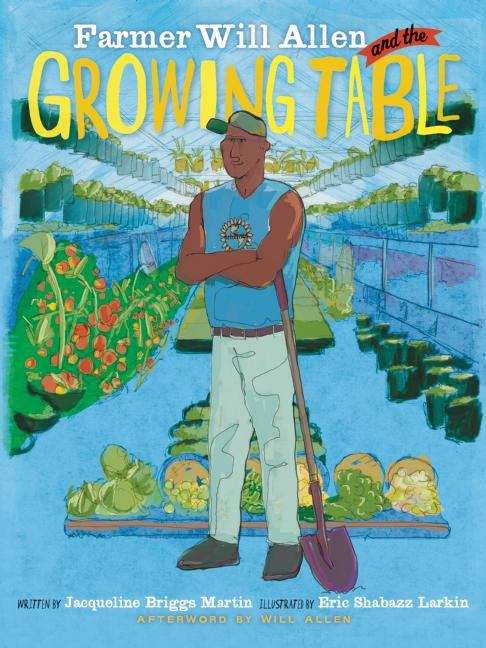 Farmer Will Allen and the Growing Table (Food Heroes #1)