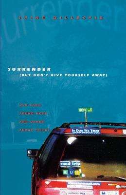 Book cover of Surrender (But Don't Give Yourself Away): Old Cars, Found Hope, and Other Cheap Tricks