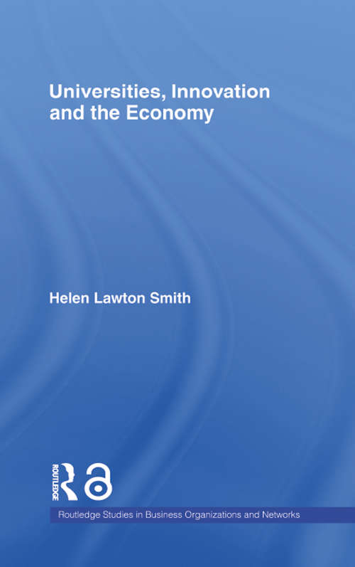 Universities, Innovation and the Economy (Routledge Studies in Business Organizations and Networks)