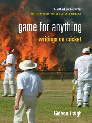 Book cover of Game for Anything Writings on Cricket